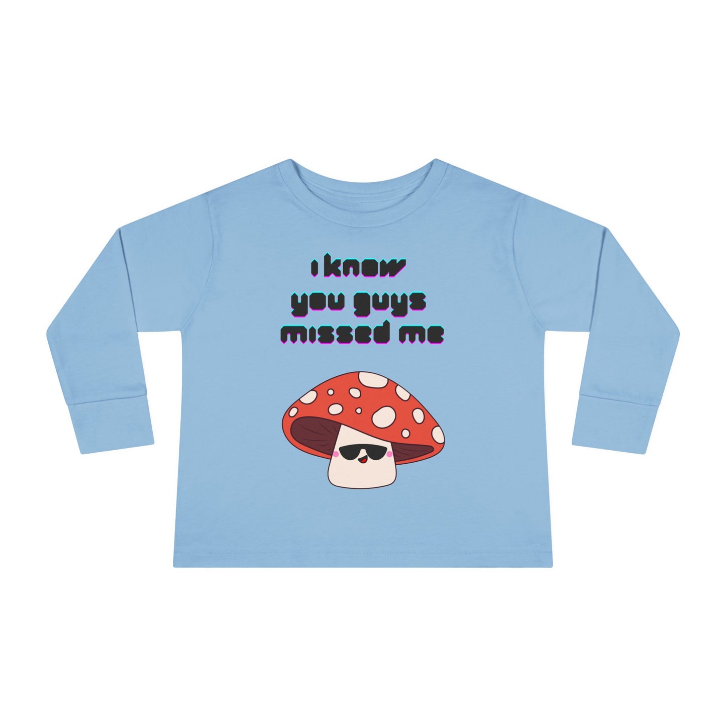 "I know you guys missed me" Toddler Long Sleeve Tee with Cute Mushroom Design - Perfect for Playtime, Gift, Birthday, Casual, Everyday Wear