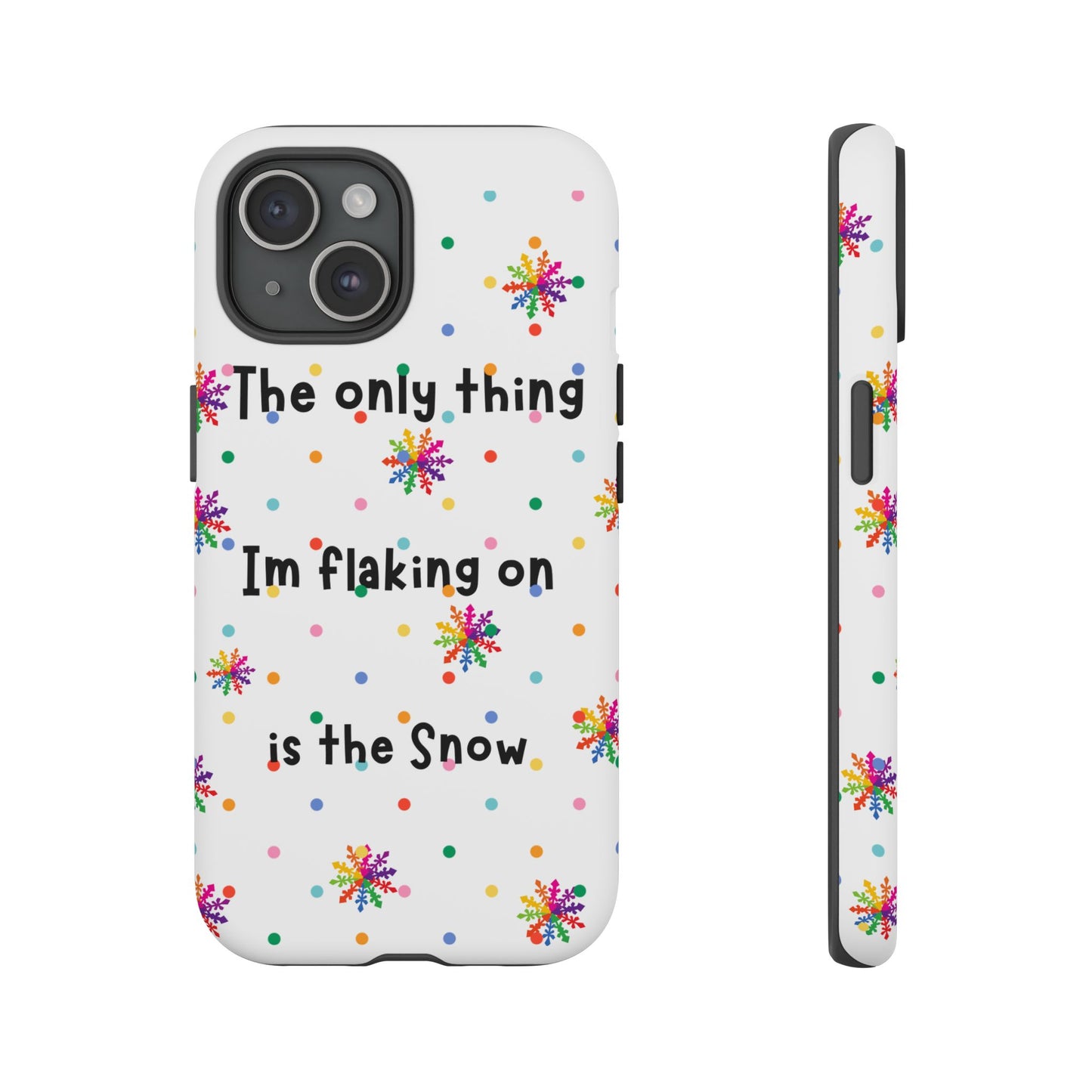 Tough Cases, Snowflake Design, Winter Phone Cover, Cute Phrase, Protective Phone Shell, Colorful Snowflakes