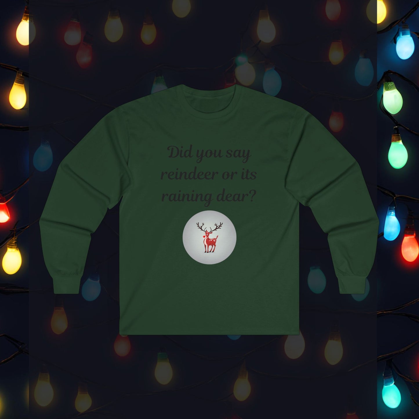 Did you say reindeer or its raining deer Unisex Ultra Cotton Long Sleeve Tee